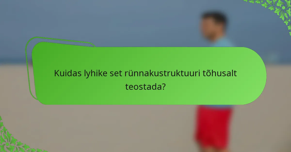 Kuidas lyhike set rünnakustruktuuri tõhusalt teostada?