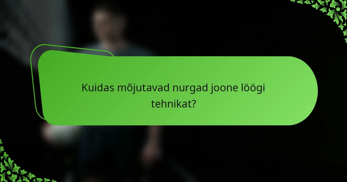Kuidas mõjutavad nurgad joone löögi tehnikat?