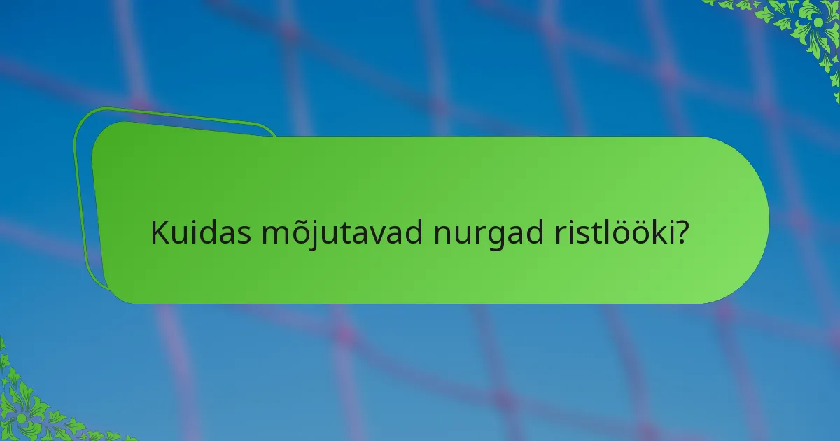 Kuidas mõjutavad nurgad ristlööki?