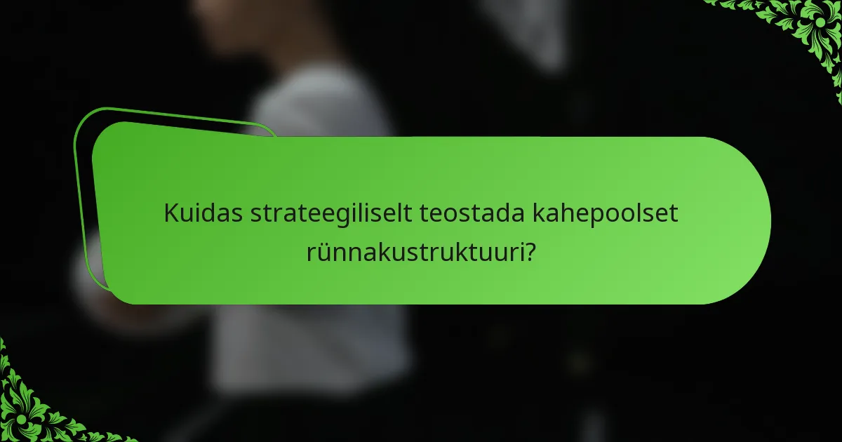 Kuidas strateegiliselt teostada kahepoolset rünnakustruktuuri?