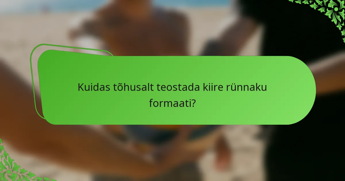Kuidas tõhusalt teostada kiire rünnaku formaati?