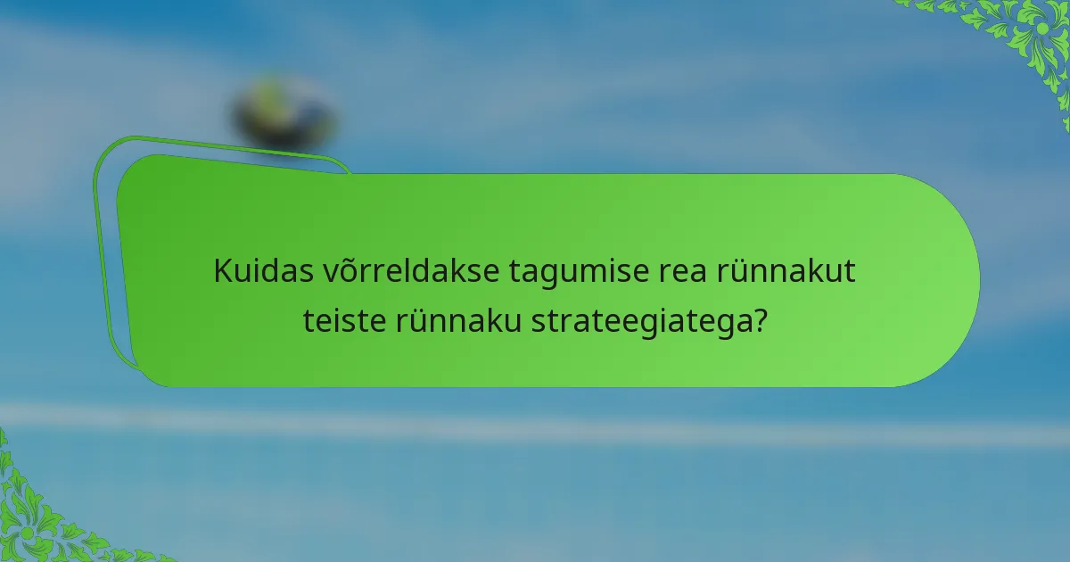 Kuidas võrreldakse tagumise rea rünnakut teiste rünnaku strateegiatega?