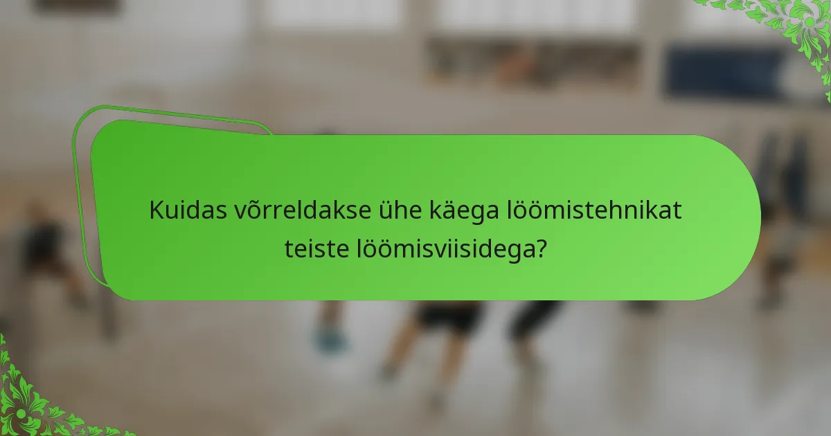 Kuidas võrreldakse ühe käega löömistehnikat teiste löömisviisidega?