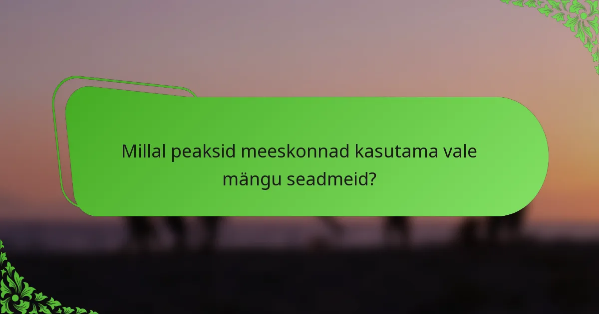 Millal peaksid meeskonnad kasutama vale mängu seadmeid?