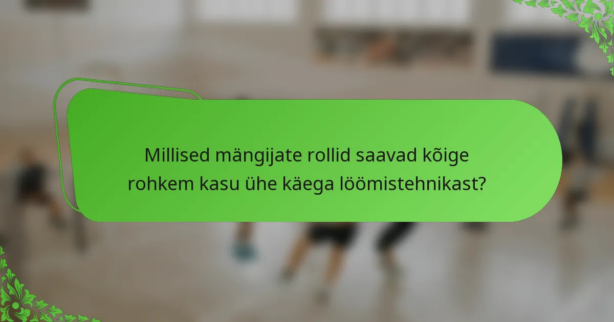 Millised mängijate rollid saavad kõige rohkem kasu ühe käega löömistehnikast?