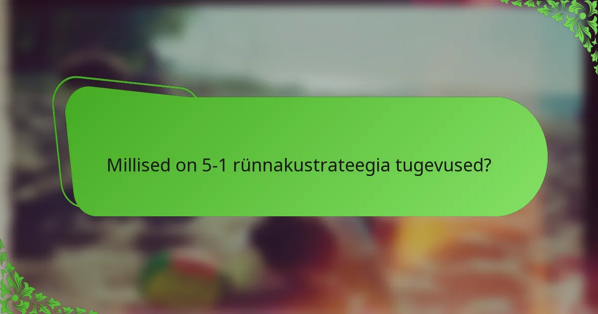 Millised on 5-1 rünnakustrateegia tugevused?