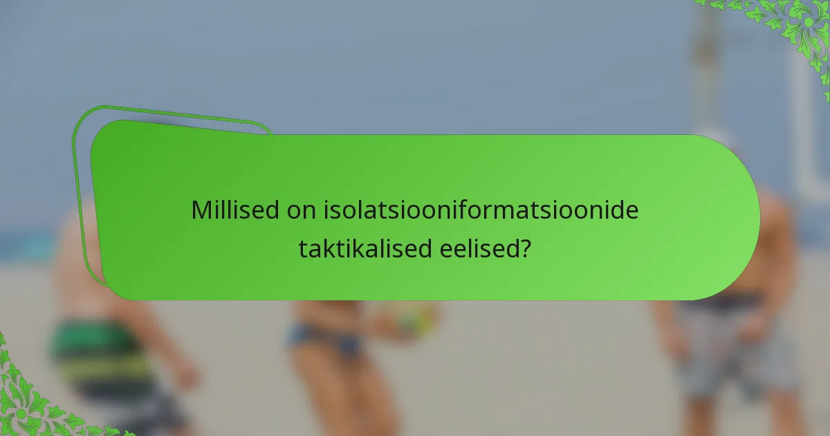 Millised on isolatsiooniformatsioonide taktikalised eelised?