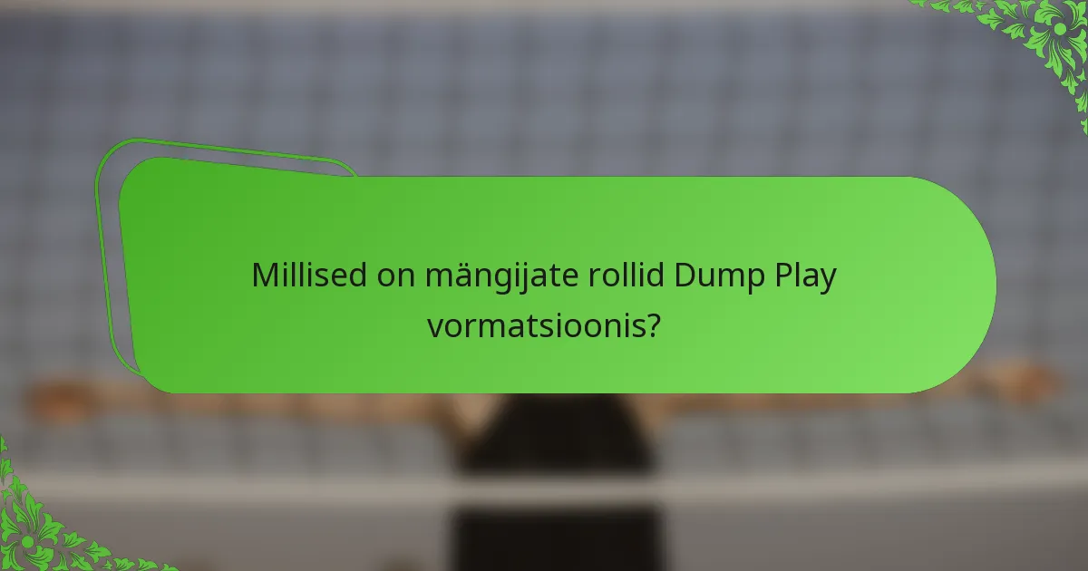 Millised on mängijate rollid Dump Play vormatsioonis?