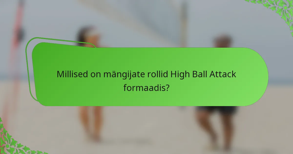 Millised on mängijate rollid High Ball Attack formaadis?