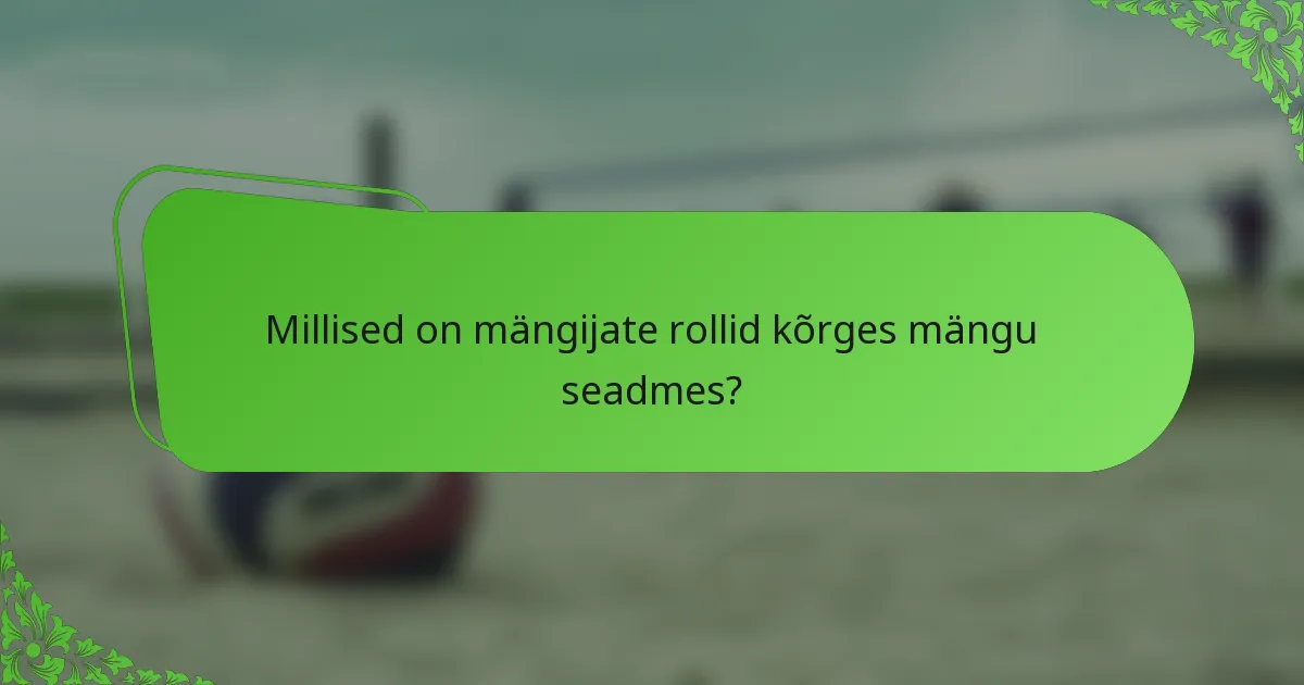 Millised on mängijate rollid kõrges mängu seadmes?