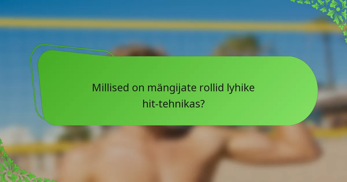 Millised on mängijate rollid lyhike hit-tehnikas?