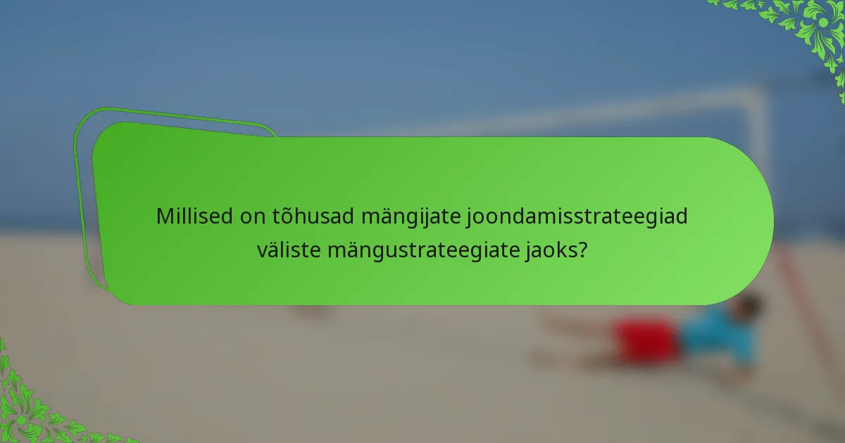Millised on tõhusad mängijate joondamisstrateegiad väliste mängustrateegiate jaoks?
