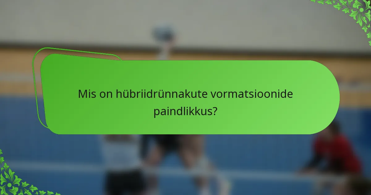 Mis on hübriidrünnakute vormatsioonide paindlikkus?